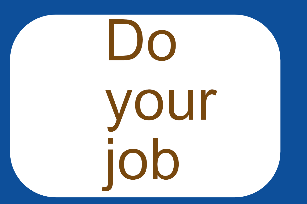 do your job